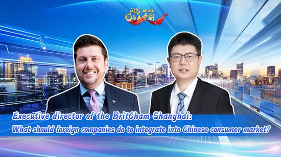 China Q&A | What should foreign companies do to integrate into Chinese consumer market?