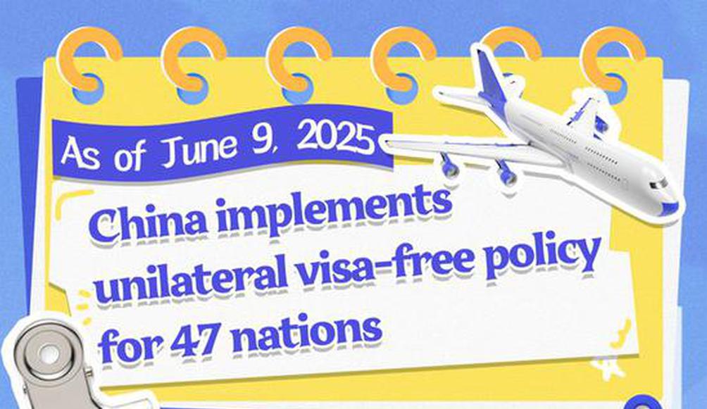 China implements unilateral visa-free policy for 47 nations