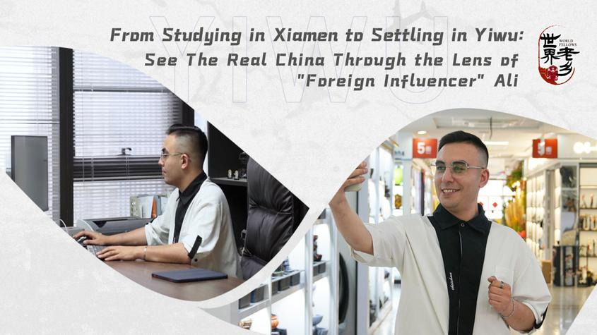From Studying in Xiamen to Settling in Yiwu: See The Real China Through the Lens of 